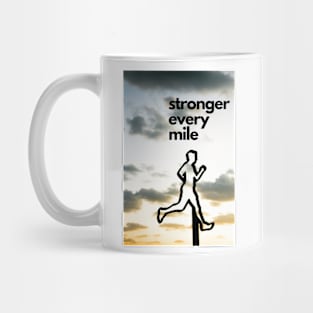 Stronger every mile - Inspirational Running Quote Mug